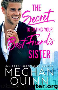 The Secret to Dating Your Best Friend's Sister by Meghan Quinn