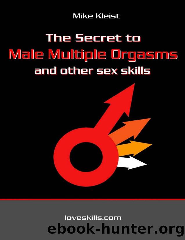The Secret to Male Multiple Orgasms and Other Sex Skills by Mike Kleist