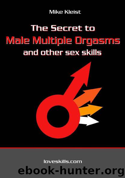 The Secret to Male Multiple Orgasms and other sex skills by Mike Kleist