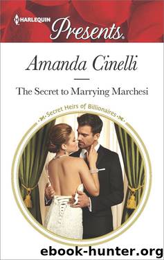 The Secret to Marrying Marchesi (Secret Heirs of Billionaires) by Amanda Cinelli
