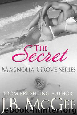 The Secret: A Forbidden Love Romance (Magnolia Grove Book 4) by J.B. McGee