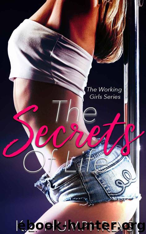 The Secrets Of Life (The Working Girls Book 1) by Humphreys K.L