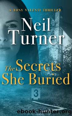 The Secrets She Buried (The Tony Valenti Thrillers Book 6) by Neil Turner