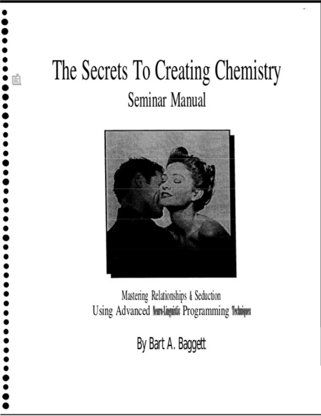 The Secrets To Creating Chemistry Mastering Relationships By Bart A. Baggett by Unknow