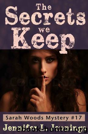 The Secrets We Keep (Sarah Woods Mystery Book 17) by Jennifer L. Jennings