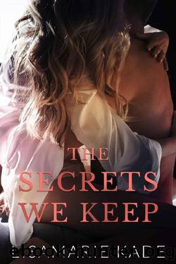 The Secrets We Keep by Lisamarie Kade