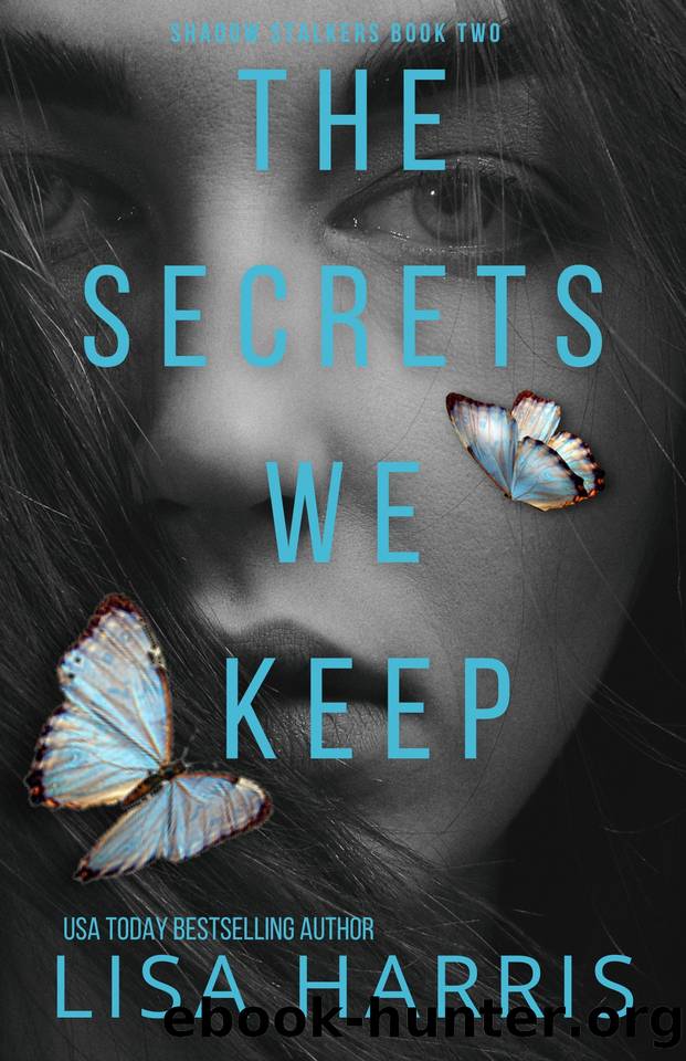 The Secrets We Keep: A page-turning psychological thriller with a final revelation you wonât see coming. (Shadow Stalkers Book 2) by Lisa Harris