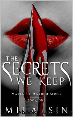 The Secrets We Keep: Maven of Mayhem Series Book One by Mila Sin