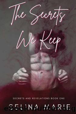 The Secrets We Keep: Secrets and Revelations Book One by Selina Marie