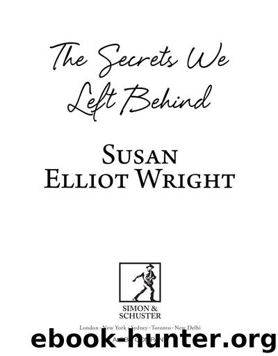 The Secrets We Left Behind by Susan Elliot Wright