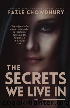 The Secrets We Live In: A Novel by Fazle Chowdhury