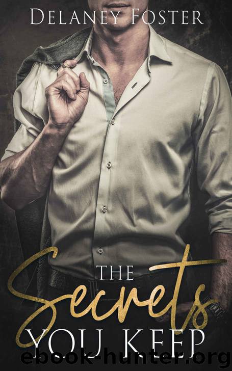 The Secrets You Keep by Foster Delaney