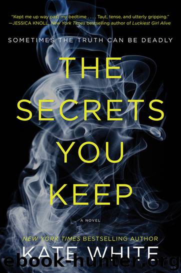 The Secrets You Keep by Kate White