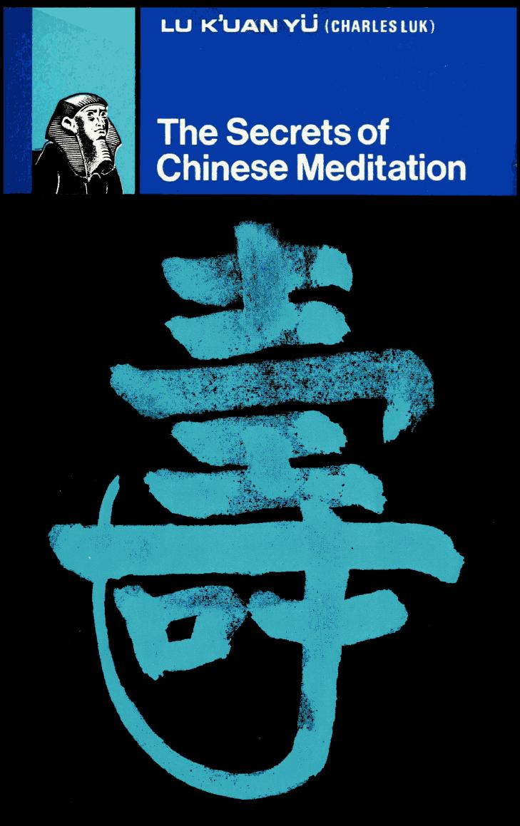 The Secrets of Chinese Meditation by Charles Luk Lu Kuan Yü