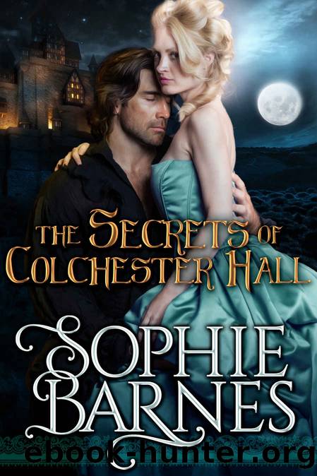 The Secrets of Colchester Hall: A Gothic Regency Romance by Sophie Barnes