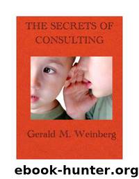 The Secrets of Consulting: A Guide to Giving and Getting Advice Successfully (Consulting Secrets) by Weinberg Gerald