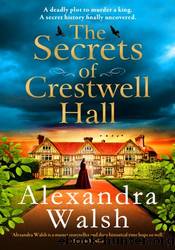 The Secrets of Crestwell Hall by Alexandra Walsh