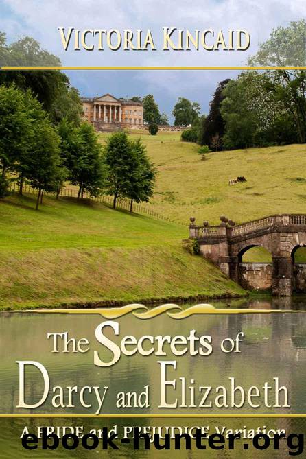 The Secrets of Darcy and Elizabeth: A Pride and Prejudice Variation by Victoria Kincaid