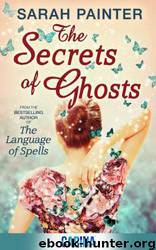 The Secrets of Ghosts by Sarah Painter
