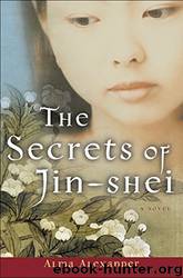 The Secrets of Jin-Shei by Alma Alexander