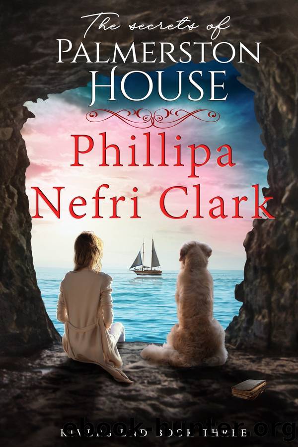 The Secrets of Palmerston House: Rivers End, Book 3 by Phillipa Nefri Clark