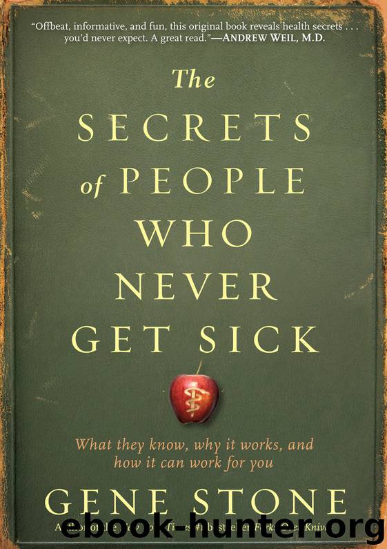 The Secrets of People Who Never Get Sick by Gene Stone