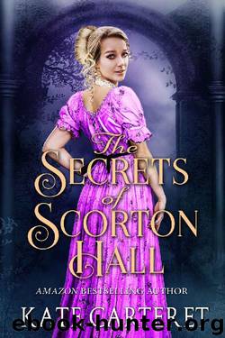 The Secrets of Scorton Hall: An Historical Regency Romance Mystery by Kate Carteret