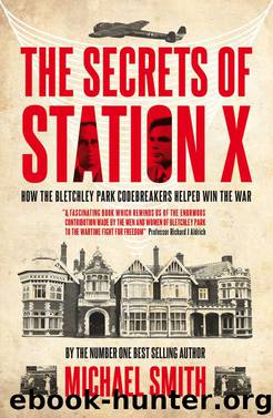The Secrets of Station X by Michael Smith