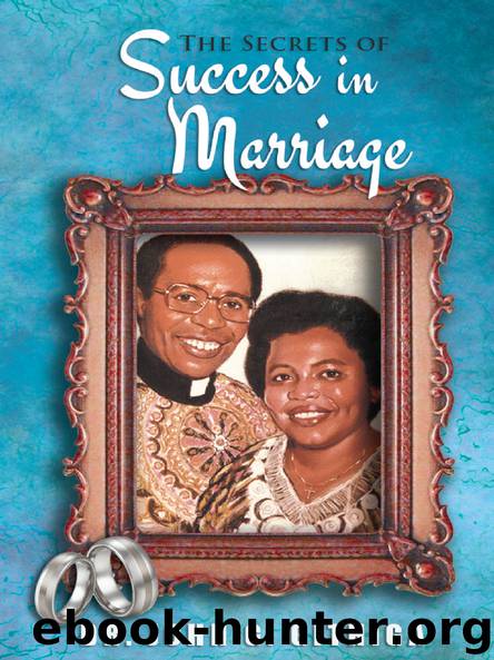 The Secrets of Success in Marriage by Dr. John G. Githiga