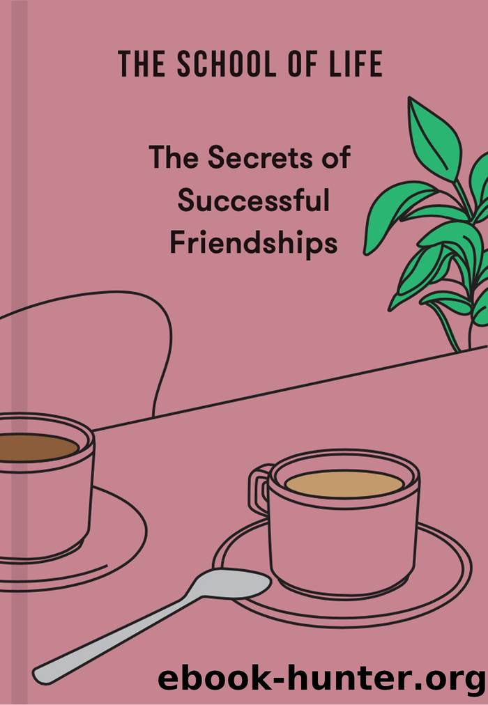 The Secrets of Successful Friendships by The School of Life