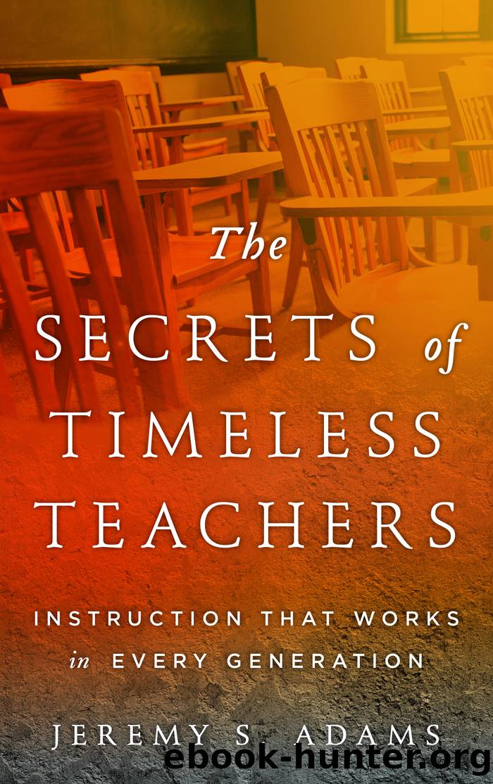 The Secrets of Timeless Teachers by Adams Jeremy S.;