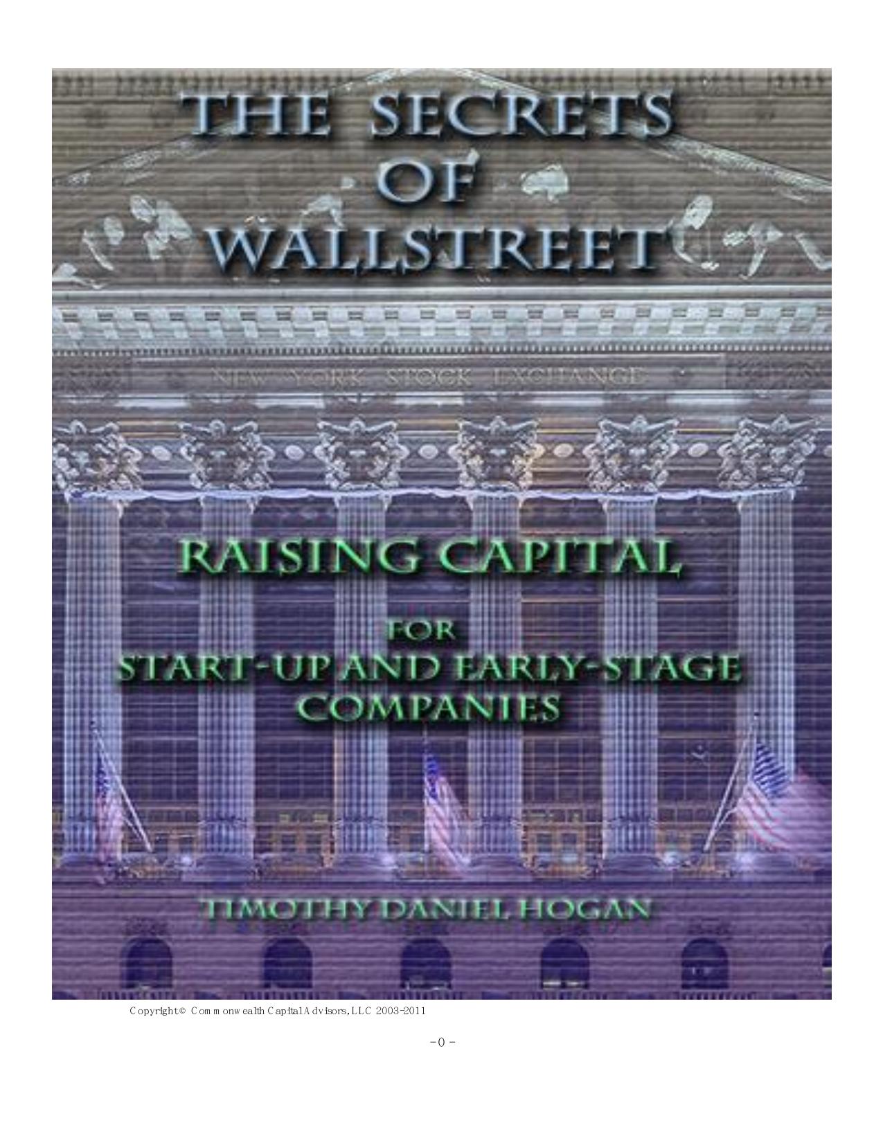 The Secrets of Wall Street - Raising Capital for Start-up and Early-stage Companies by Timothy Daniel Hogan