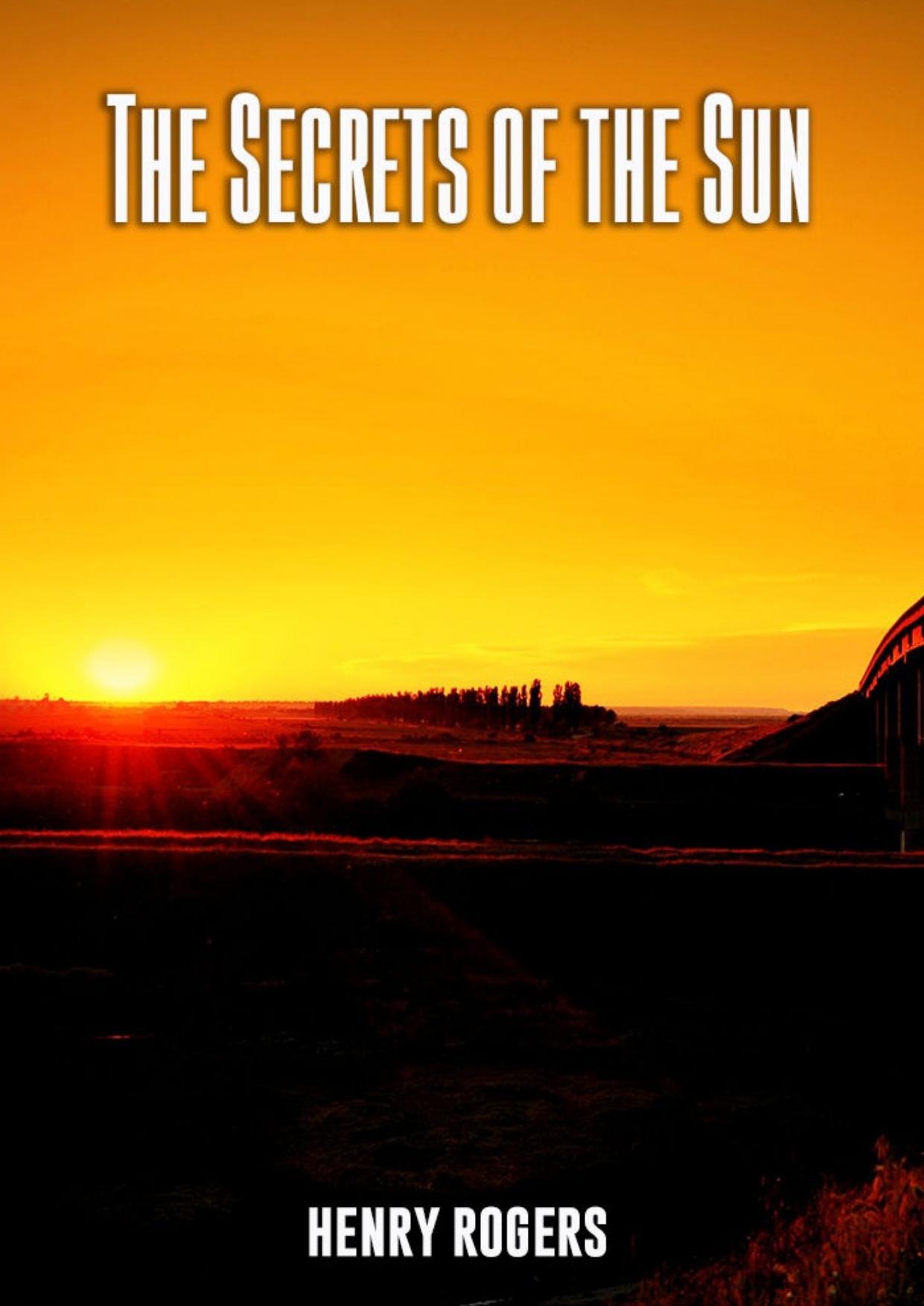 The Secrets of the Sun by Henry Rogers