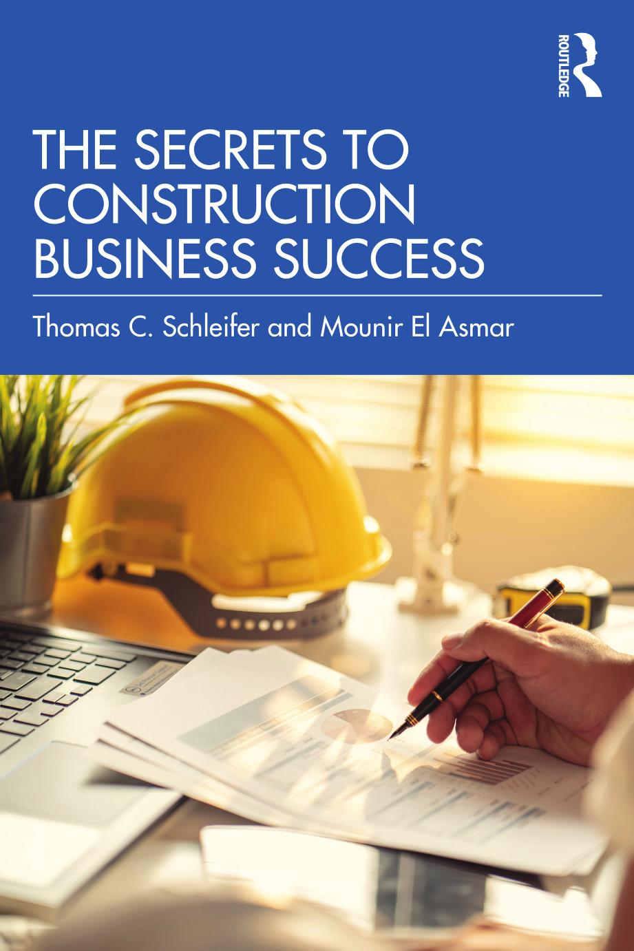 The Secrets to Construction Business Success by Thomas C. Schleifer Mounir El Asmar