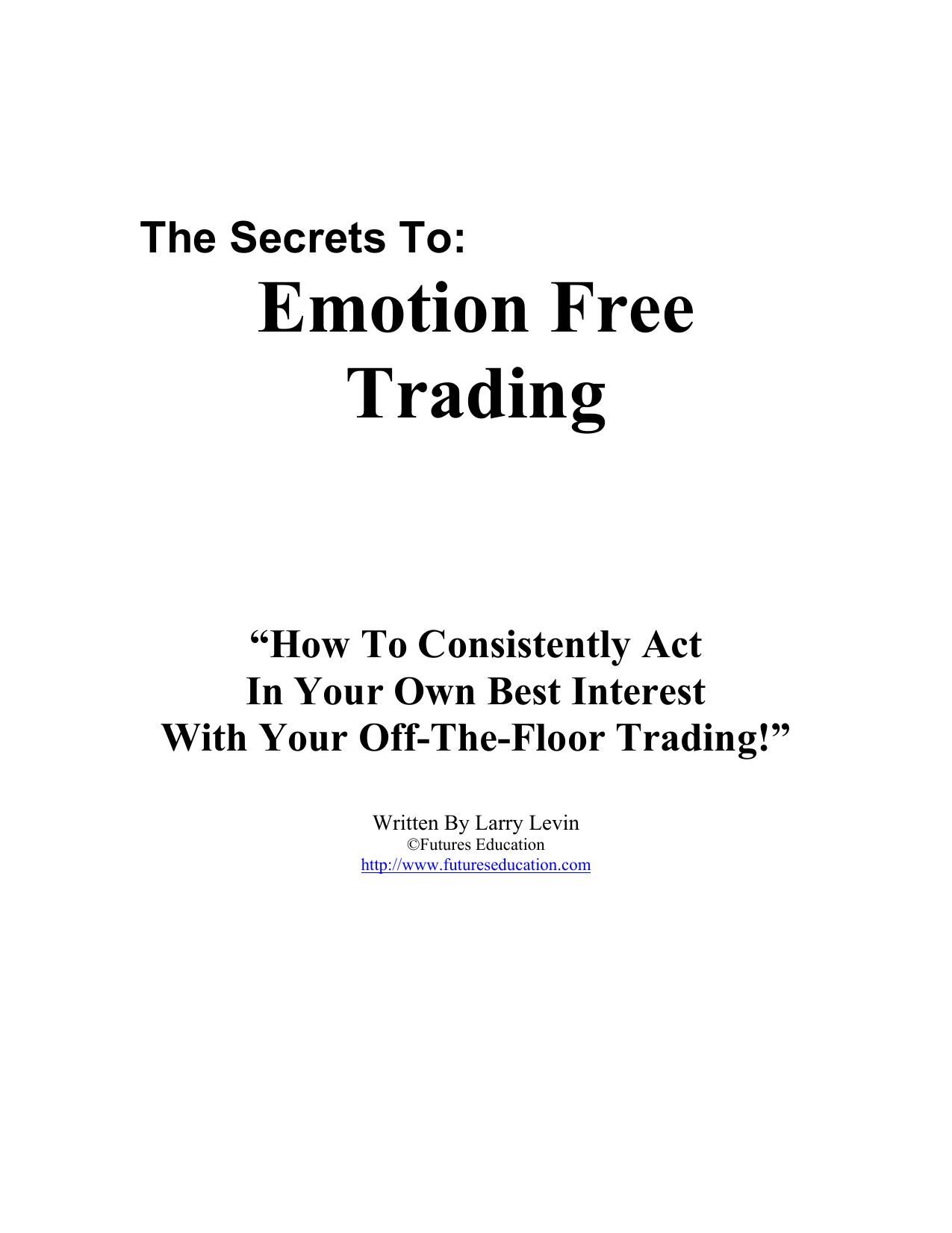 The Secrets to: by The Secrets Of Emotion Free Trading