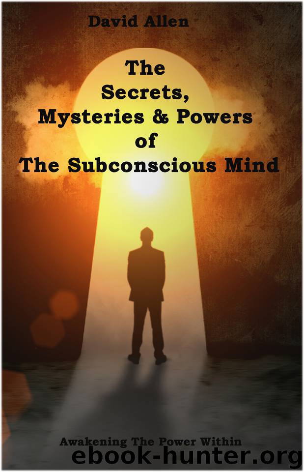 The Secrets, Mysteries and Powers of The Subconscious Mind by Allen David