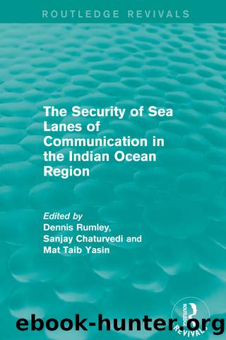 The Security of Sea Lanes of Communication in the Indian Ocean Region by Dennis Rumley Sanjay Chaturvedi Mat Taib Yasin
