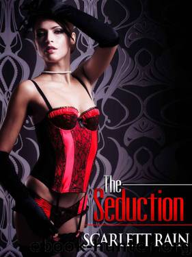 The Seduction (The Seduction 1) by Rain Scarlett
