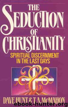The Seduction of Christianity by Dave Hunt; T. A. McMahon