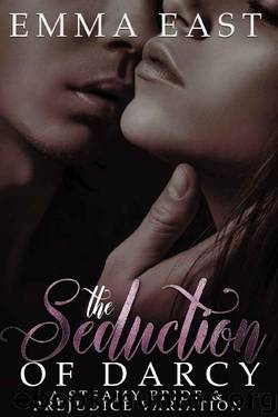 The Seduction of Darcy: A Steamy Pride & Prejudice Variation (The Seduction Series Book 1) by Emma East