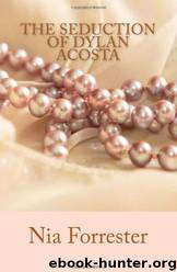 The Seduction of Dylan Acosta by Nia Forrester