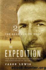 The Seed Buried Deep: True Story of the First Human-Powered Circumnavigation of the Earth by Jason Lewis