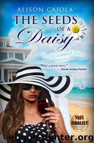 The Seeds Of A Daisy: The Lily Lockwood Series: Book One (Women's Fiction) by Alison Caiola