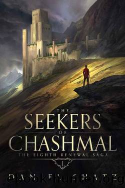 The Seekers of Chashmal (The Eighth Renewal Saga Book 1) by Daniel Shatz