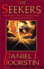 The Seekers: The Story of Man's Continuing Quest to Understand His World by Daniel J. Boorstin