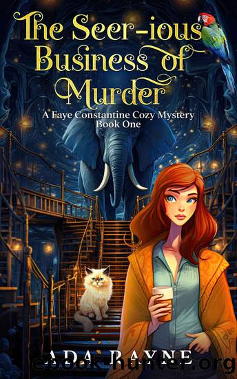 The Seer-ious Business of Murder (FAYE CONSTANTINE COZY MYSTERIES Book 1) by Ada Rayne