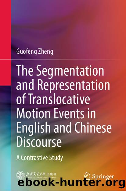 The Segmentation and Representation of Translocative Motion Events in English and Chinese Discourse by Guofeng Zheng