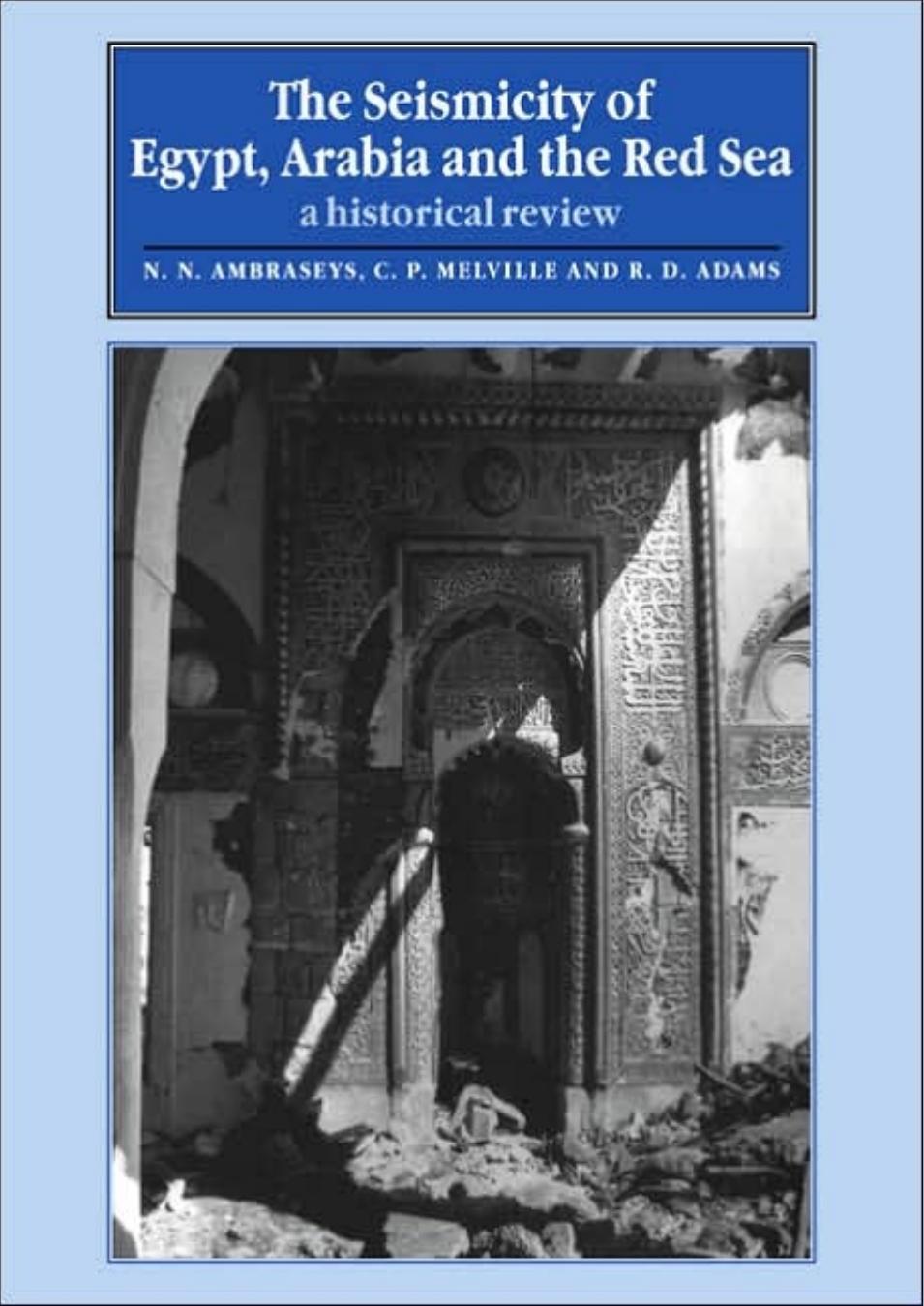 The Seismicity of Egypt, Arabia and the Red Sea: A Historical Review by N. N. Ambraseys C. P. Melville R. D. Adams