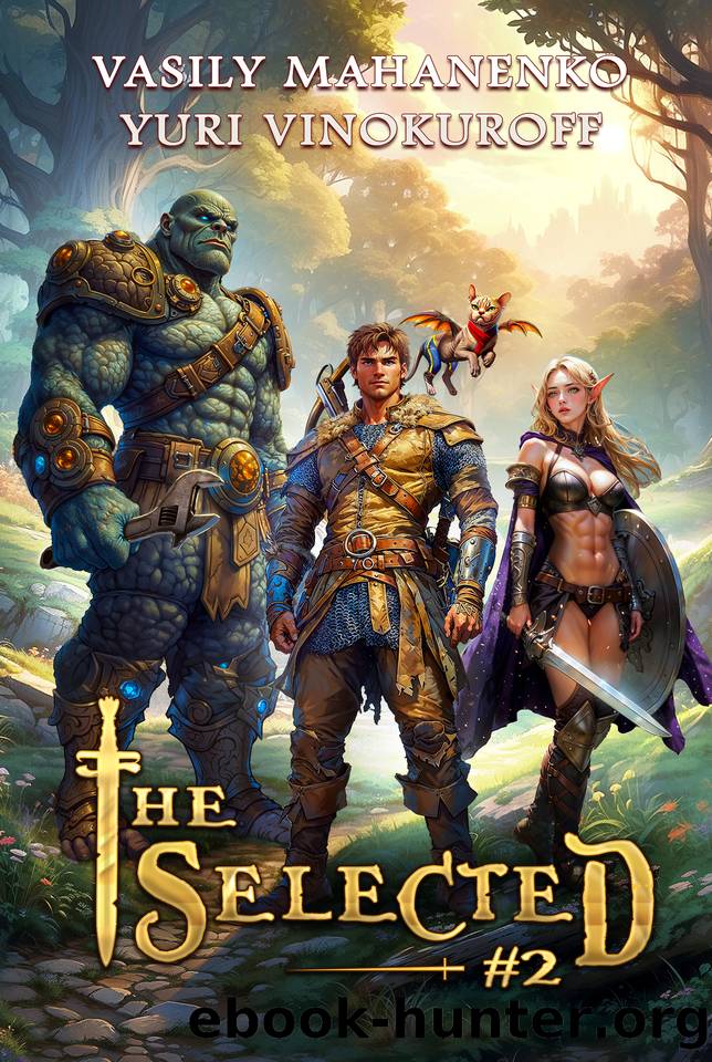 The Selected (Book 2): A LitRPG Action Adventure Series by Vasily Mahanenko & Yuri Vinokuroff