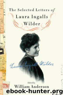 The Selected Letters of Laura Ingalls Wilder by William Anderson